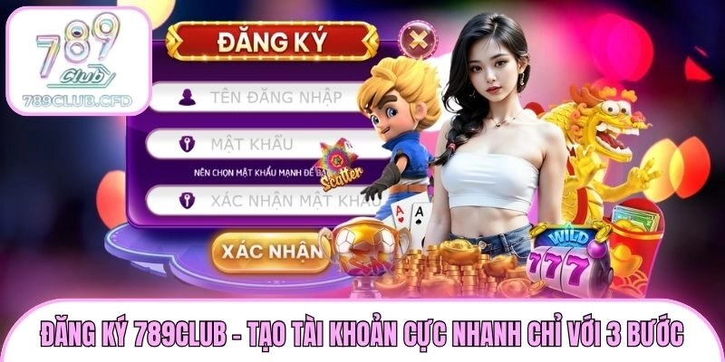 Đăng Ký 789club - Tạo Tài Khoản Cực Nhanh Chỉ Với 3 Bước